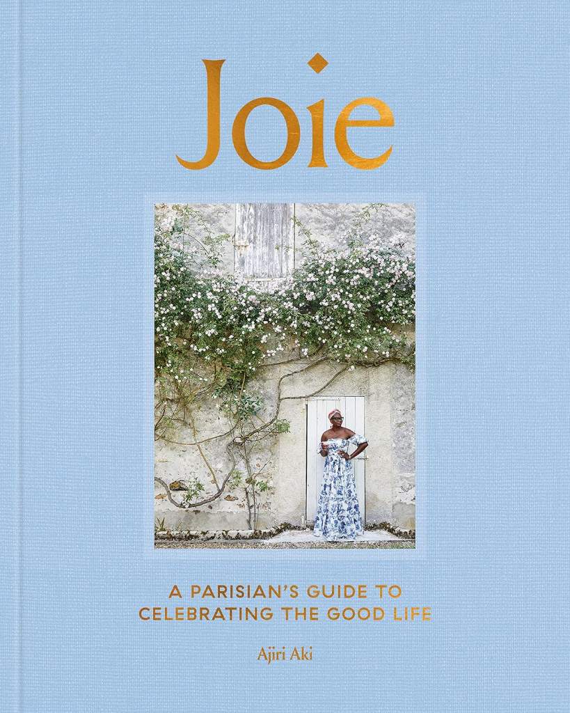 Joie: A Parisian's Guide to Celebrating the Good Life by Ajiri Aki | barcode:9780593236574 | source:'9780593236574.jpg