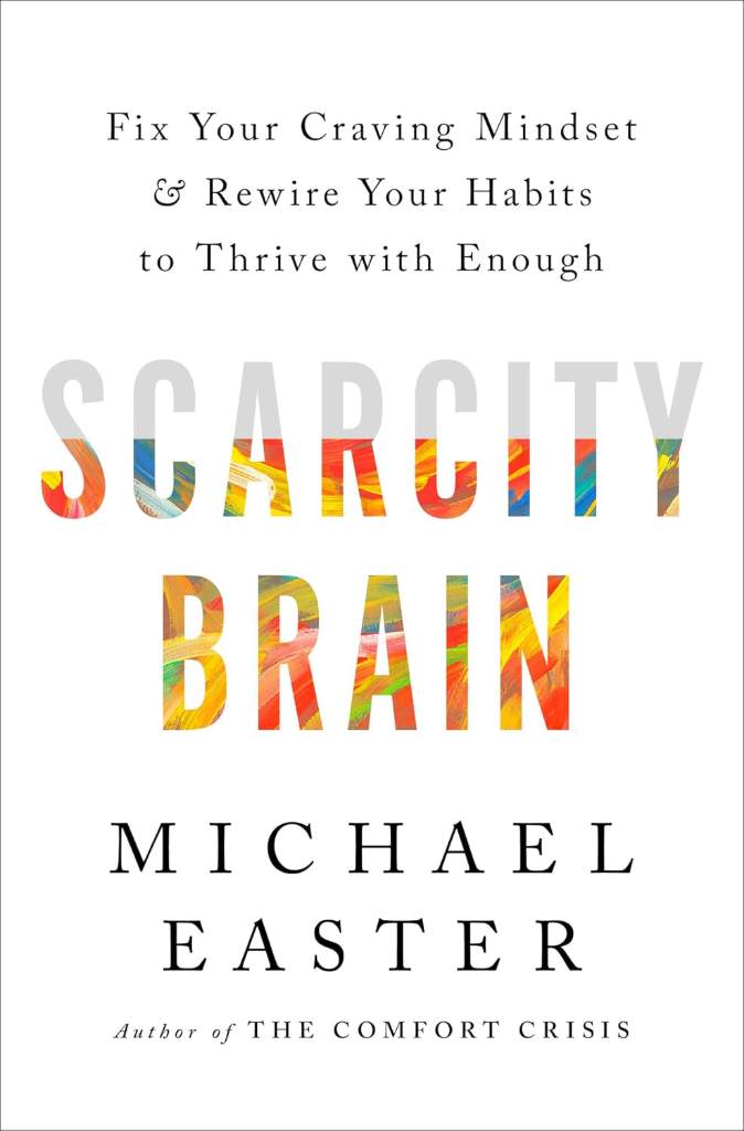 Scarcity Brain: Fix Your Craving Mindset and Rewire Your Habits to Thrive with Enough by Michael Easter | barcode:9780593236628 | source:'9780593236628.jpg