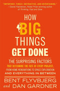How Big Things Get Done: The Surprising Factors That Determine the Fate of Every Project, from Home Renovations to Space Exploration and Everything In Between by Bent Flyvbjerg | barcode:9780593239513 | source:'9780593239513.jpg