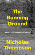 The Running Ground: A Father, a Son, and the Simplest of Sports by Nicholas Thompson | barcode:9780593244135 | source:'9780593244135.jpg