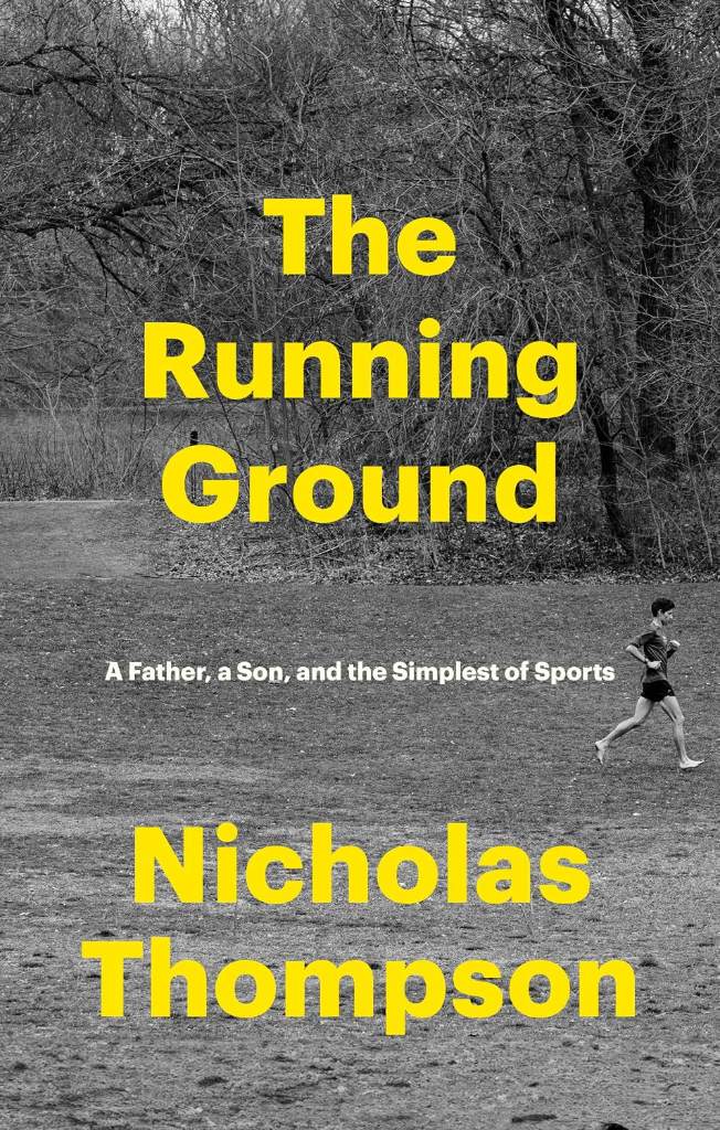 The Running Ground: A Father, a Son, and the Simplest of Sports by Nicholas Thompson | barcode:9780593244135 | source:'9780593244135.jpg