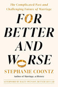 For Better and Worse: The Complicated Past and Challenging Future of Marriage by Stephanie Coontz | barcode:9780593299098 | source:'9780593299098.jpg