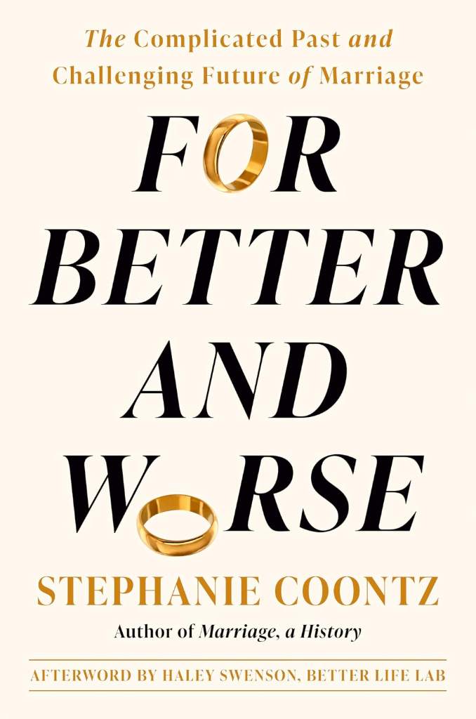 For Better and Worse: The Complicated Past and Challenging Future of Marriage by Stephanie Coontz | barcode:9780593299098 | source:'9780593299098.jpg
