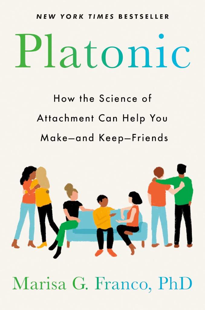 Platonic: How the Science of Attachment Can Help You Make--and Keep--Friends by Marisa G. Franco PhD | barcode:9780593331897 | source:'9780593331897.jpg