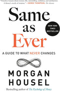 Same as Ever: A Guide to What Never Changes by Morgan Housel | barcode:9780593332719 | source:'9780593332719.jpg