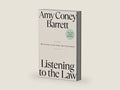 Listening to the Law: Reflections on the Court and Constitution by Amy Coney Barrett | barcode:9780593421864 | source:'9780593421864-right-three-quarter.jpg
