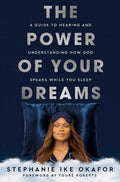 The Power of Your Dreams: A Guide to Hearing and Understanding How God Speaks While You Sleep by Stephanie Ike Okafor | barcode:9780593445617 | source:'9780593445617.jpg
