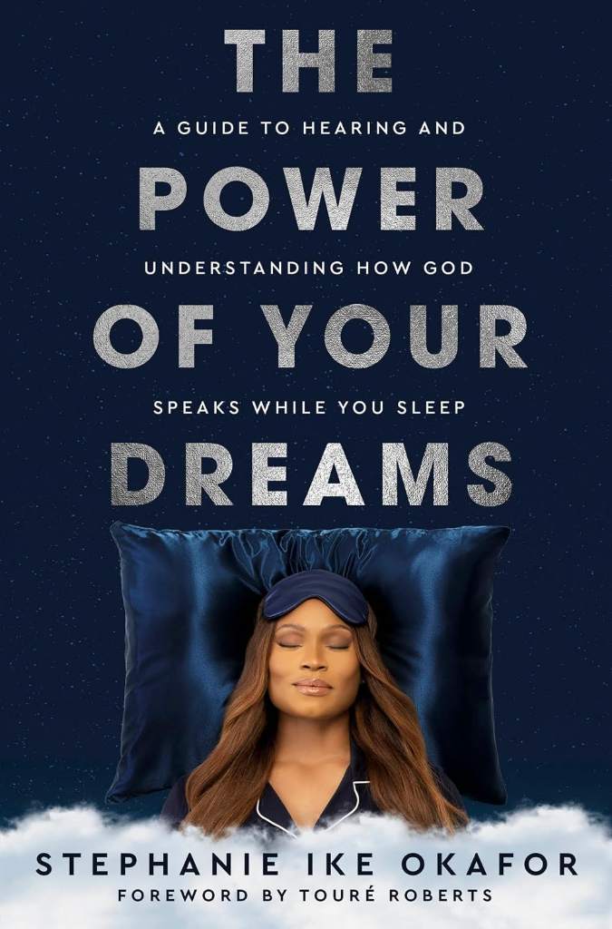 The Power of Your Dreams: A Guide to Hearing and Understanding How God Speaks While You Sleep by Stephanie Ike Okafor | barcode:9780593445617 | source:'9780593445617.jpg