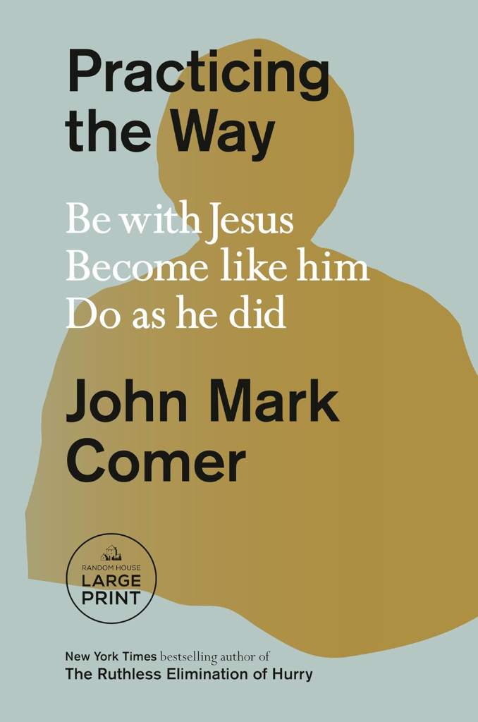 Practicing the Way: Be with Jesus. Become like him. Do as he did. (Random House Large Print) by John Mark Comer | barcode:9780593453582 | source:'9780593453582.jpg