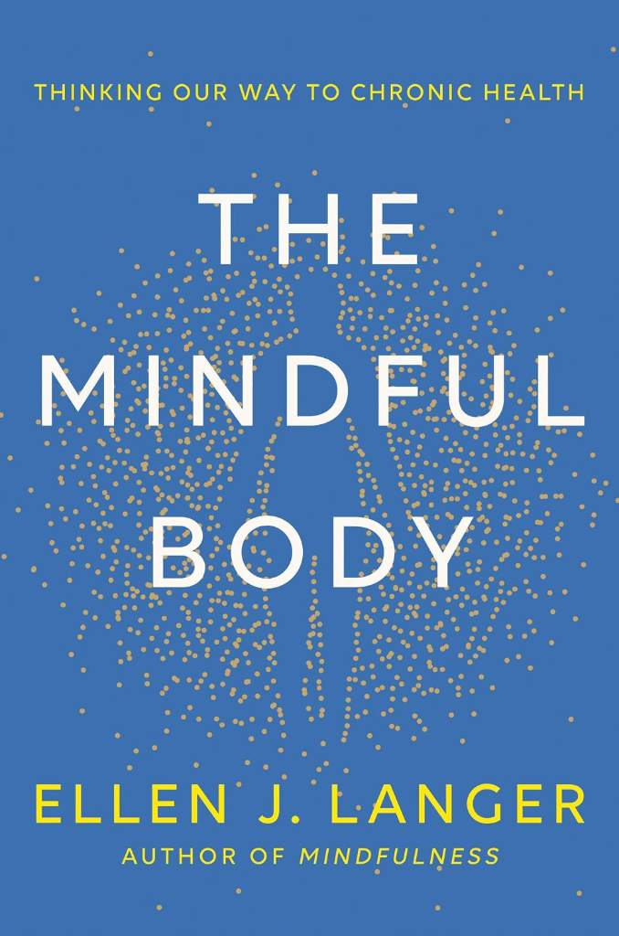 The Mindful Body: Thinking Our Way to Chronic Health by Ellen J. Langer | barcode:9780593497944 | source:'9780593497944.jpg