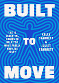 Built to Move: The Ten Essential Habits to Help You Move Freely and Live Fully by Kelly Starrett | barcode:9780593534809 | source:'9780593534809.jpg