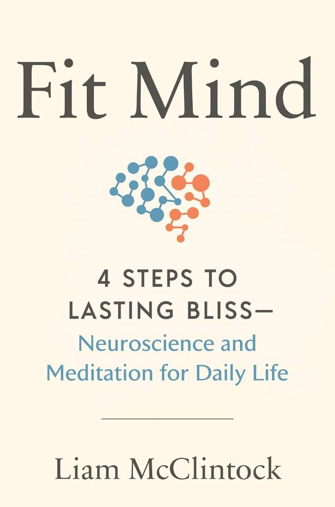Fit Mind: 4 Steps to Lasting Bliss--Neuroscience and Meditation for Daily Life by Liam McClintock | barcode:9780593538753 | source:'9780593538753.jpg