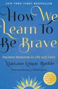How We Learn to Be Brave: Decisive Moments in Life and Faith by Mariann Edgar Budde | barcode:9780593539217 | source:'9780593539217.jpg