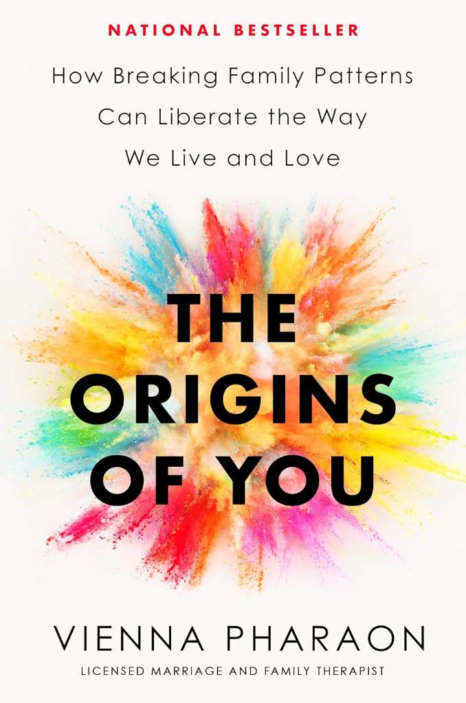 The Origins of You: How Breaking Family Patterns Can Liberate the Way We Live and Love by Vienna Pharaon | barcode:9780593539910 | source:'9780593539910.jpg