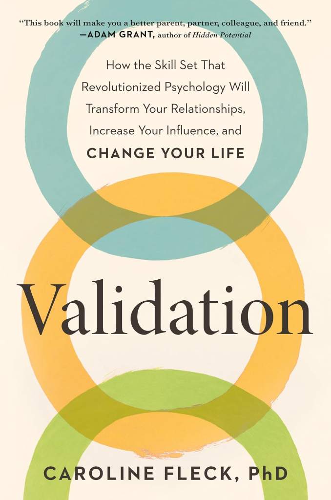 Validation: How the Skill Set That Revolutionized Psychology Will Transform Your Relationships, Increase Your Influence, and Change Your Life by Caroline Fleck PhD | barcode:9780593541210 | source:'9780593541210.jpg
