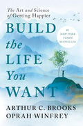Build the Life You Want: The Art and Science of Getting Happier by Arthur C. Brooks | barcode:9780593545409 | source:'9780593545409.jpg