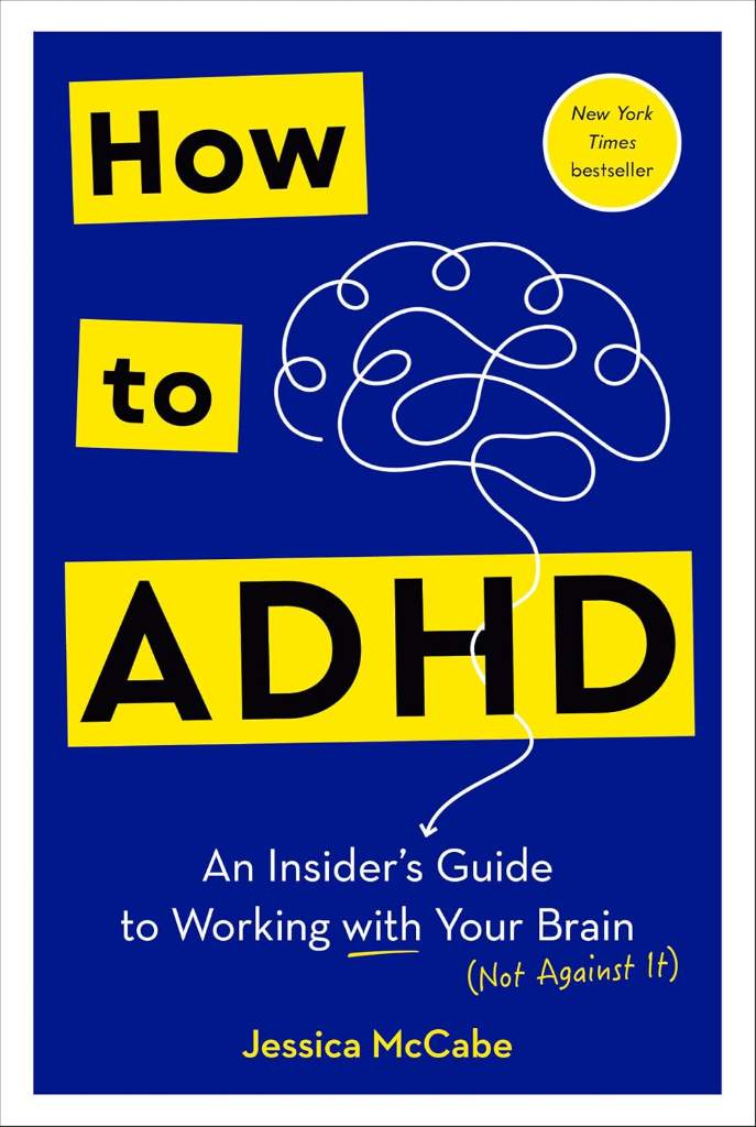 How to ADHD: An Insider's Guide to Working with Your Brain (Not Against It) by Jessica McCabe | barcode:9780593578964 | source:'9780593578964.jpg