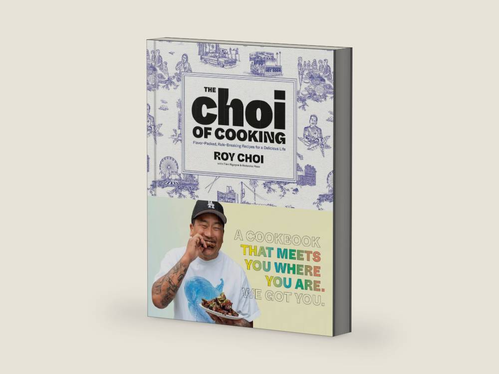 The Choi of Cooking: Flavor-Packed, Rule-Breaking Recipes for a Delicious Life: A Cookbook by Roy Choi | barcode:9780593579251 | source:'9780593579251-right-three-quarter.jpg