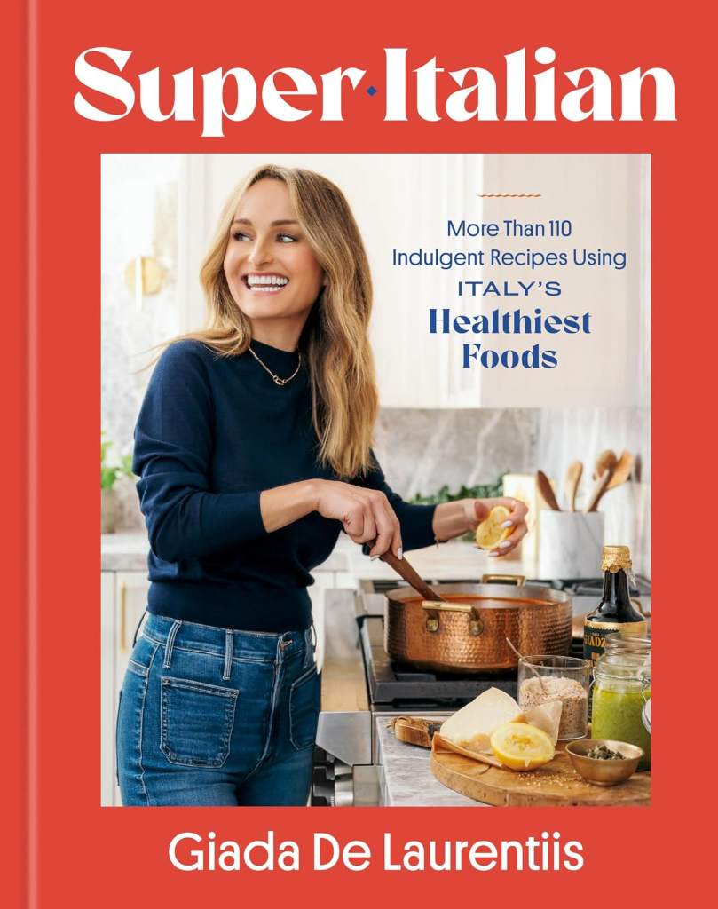 Super-Italian: More Than 110 Indulgent Recipes Using Italy's Healthiest Foods; A Cookbook by Giada De Laurentiis | barcode:9780593579831 | source:'9780593579831.jpg
