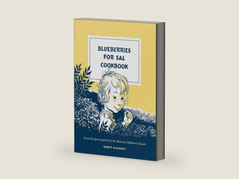 Blueberries for Sal Cookbook: Sweet Recipes Inspired by the Beloved Children's Classic by Robert McCloskey | barcode:9780593580400 | source:'9780593580400-right-three-quarter.jpg