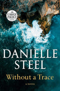 Without a Trace: A Novel (Random House Large Print) by Danielle Steel | barcode:9780593587850 | source:'9780593587850.jpg
