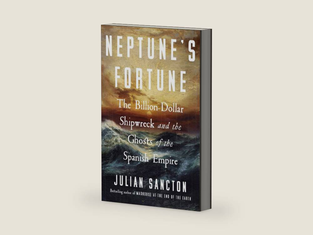 Neptune's Fortune: The Billion-Dollar Shipwreck and the Ghosts of the Spanish Empire by Julian Sancton | barcode:9780593594179 | source:'9780593594179-right-three-quarter.jpg