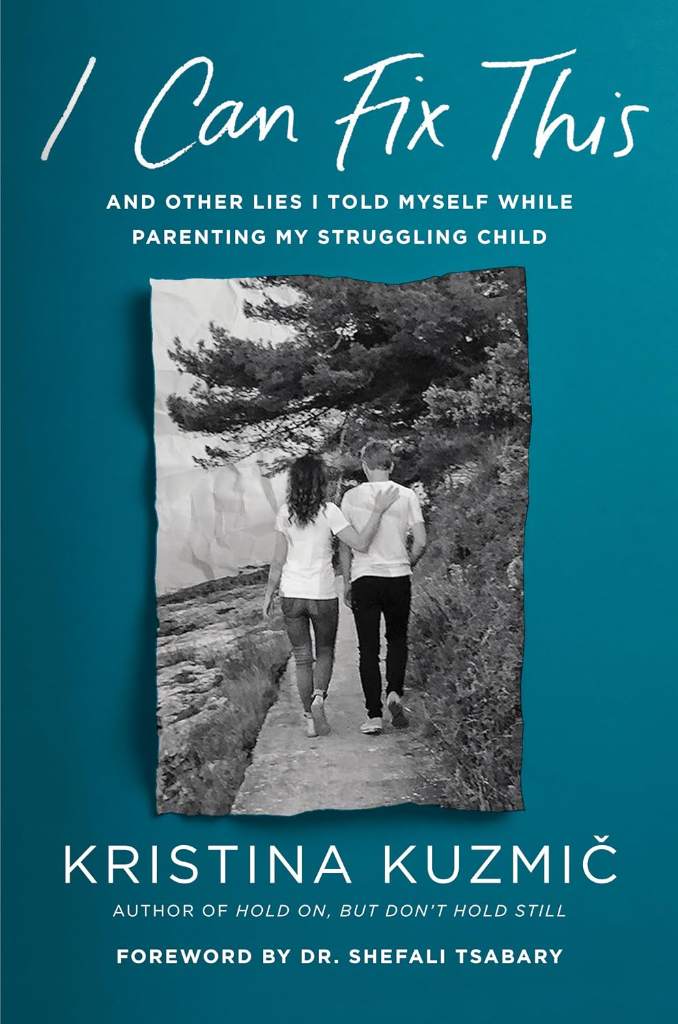 I Can Fix This: And Other Lies I Told Myself While Parenting My Struggling Child by Kristina Kuzmic | barcode:9780593653333 | source:'9780593653333.jpg