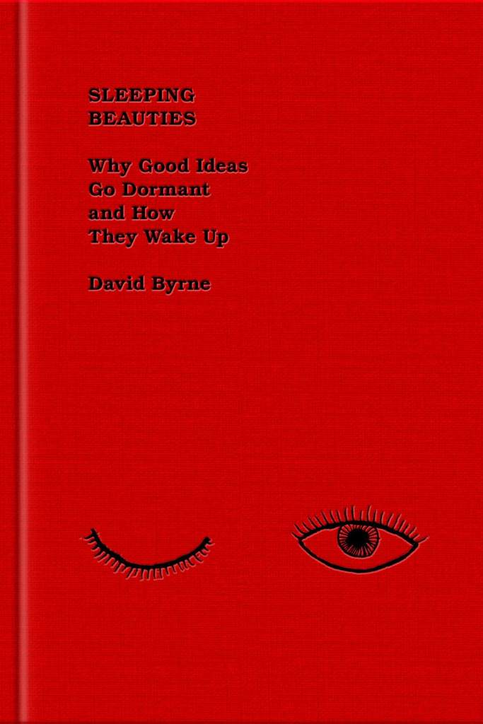 Sleeping Beauties: Why Good Ideas Go Dormant and How They Wake Up by David Byrne | barcode:9780593655276 | source:'9780593655276.jpg