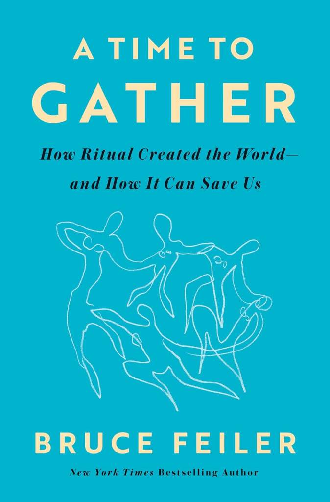A Time to Gather: How Ritual Created the World--and How It Can Save Us by Bruce Feiler | barcode:9780593656433 | source:'9780593656433.jpg