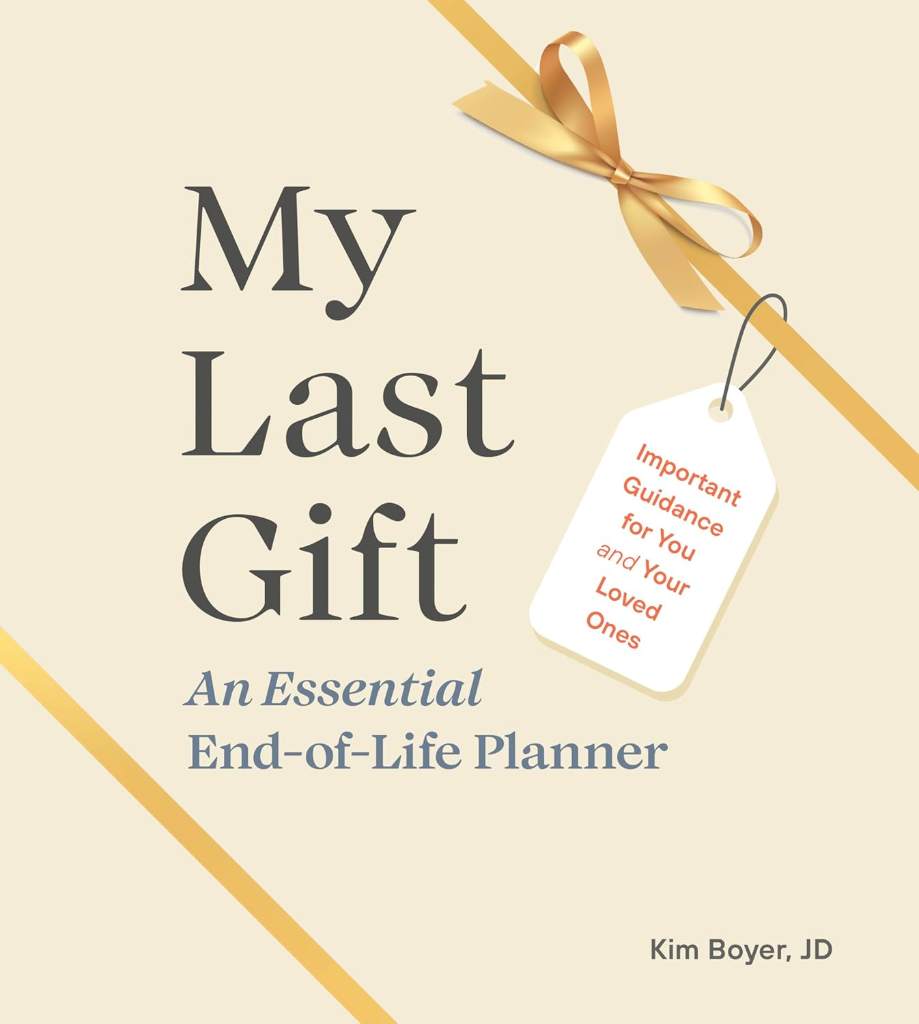My Last Gift: An Essential End-of-Life Planner: Important Guidance for You and Your Loved Ones by Kim Boyer JD | barcode:9780593689844 | source:'9780593689844.jpg