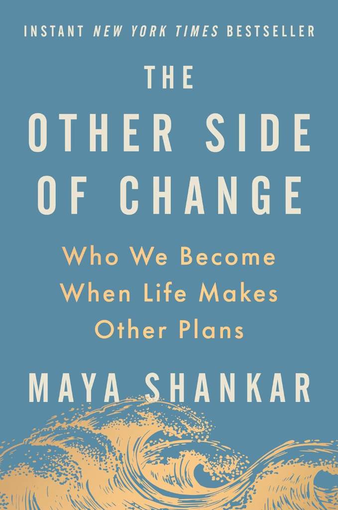 The Other Side of Change: Who We Become When Life Makes Other Plans by Maya Shankar | barcode:9780593713686 | source:'9780593713686.jpg