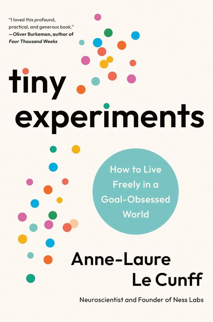 Tiny Experiments: How to Live Freely in a Goal-Obsessed World by Anne-Laure Le Cunff | barcode:9780593715130 | source:'9780593715130.jpg