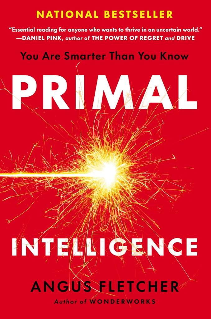 Primal Intelligence: You Are Smarter Than You Know by Angus Fletcher | barcode:9780593715307 | source:'9780593715307.jpg