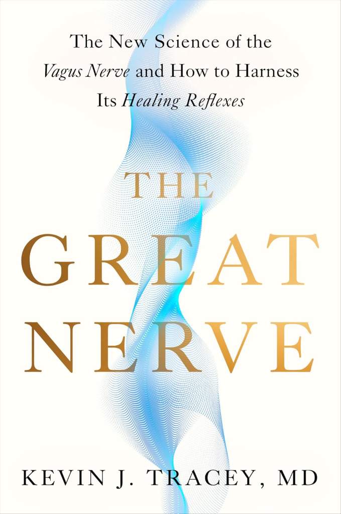 The Great Nerve: The New Science of the Vagus Nerve and How to Harness Its Healing Reflexes by Kevin J. Tracey MD | barcode:9780593716991 | source:'9780593716991.jpg