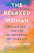 The Relaxed Woman: Reclaim Rest and Live an Empowered, Joy-Filled Life by Nicola Jane Hobbs | barcode:9780593719305 | source:'9780593719305.jpg