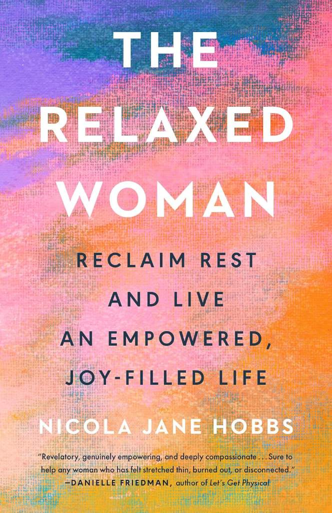 The Relaxed Woman: Reclaim Rest and Live an Empowered, Joy-Filled Life by Nicola Jane Hobbs | barcode:9780593719305 | source:'9780593719305.jpg