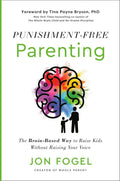 Punishment-Free Parenting: The Brain-Based Way to Raise Kids Without Raising Your Voice by Jon Fogel | barcode:9780593735466 | source:'9780593735466.jpg