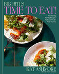 Big Bites: Time to Eat!: Nourishing Family Recipes That Cook in an Hour or Less; A Cookbook by Kat Ashmore | barcode:9780593736258 | source:'9780593736258.jpg