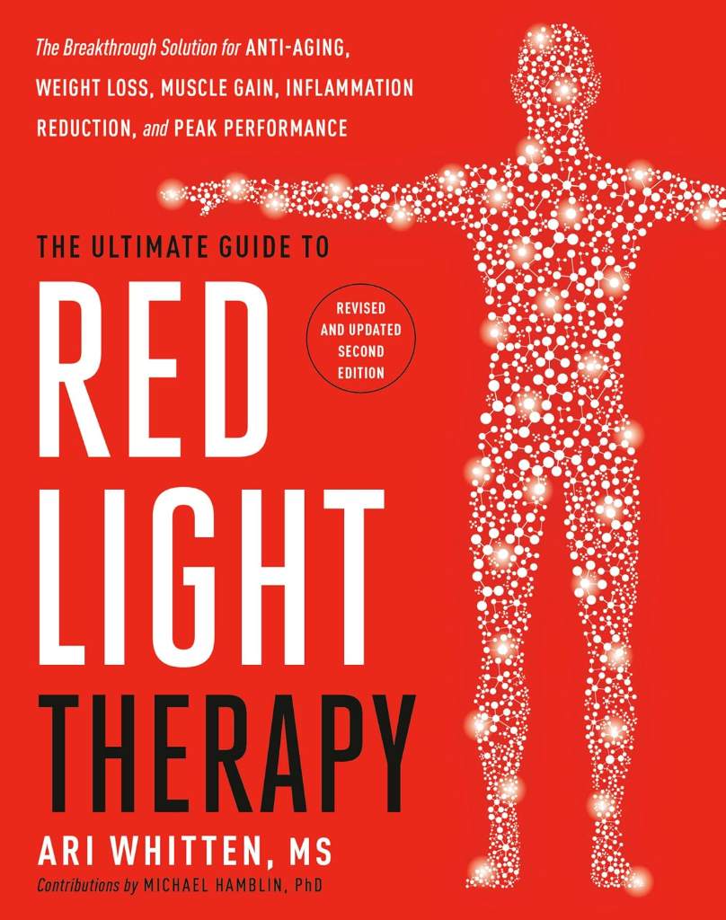 The Ultimate Guide to Red Light Therapy: Revised and Updated: The Breakthrough Solution for Anti-Aging, Weight Loss, Muscle Gain, Inflammation Reduction, and Peak Performance by Ari Whitten MS | barcode:9780593736555 | source:'9780593736555.jpg