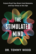 The Stimulated Mind: Future-Proof Your Brain from Dementia and Stay Sharp at Any Age by Dr. Tommy Wood | barcode:9780593797815 | source:'9780593797815.jpg