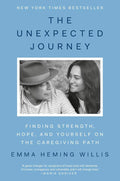 The Unexpected Journey: Finding Strength, Hope, and Yourself on the Caregiving Path by Emma Heming Willis | barcode:9780593833940 | source:'9780593833940.jpg