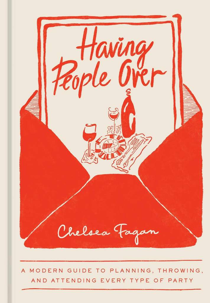 Having People Over: A Modern Guide to Planning, Throwing, and Attending Every Type of Party by Chelsea Fagan | barcode:9780593836866 | source:'9780593836866.jpg