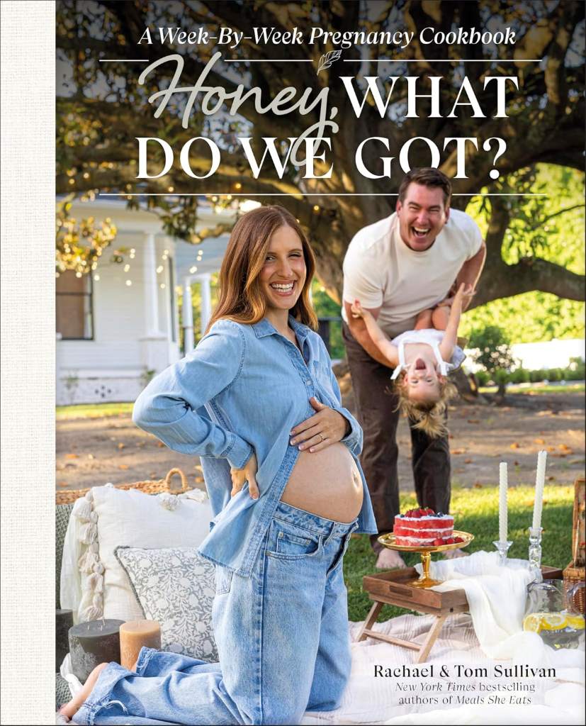 Honey, What Do We Got?: A Week-by-Week Pregnancy Cookbook by Tom Sullivan | barcode:9780593846353 | source:'9780593846353.jpg