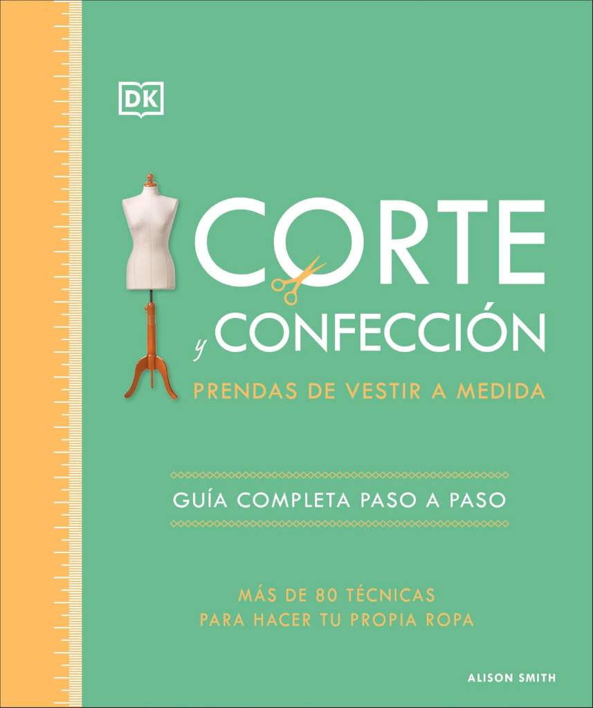 Corte y confección (The Tailoring Book): Prendas de vestir a medida (Spanish Edition) by Alison Smith | barcode:9780593850138 | source:'9780593850138.jpg