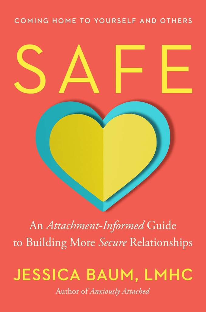 Safe: An Attachment-Informed Guide to Building More Secure Relationships by Jessica Baum LMHC | barcode:9780593850817 | source:'9780593850817.jpg