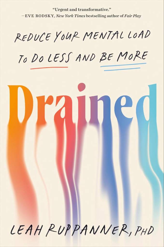 Drained: Reduce Your Mental Load to Do Less and Be More by Leah Ruppanner PhD | barcode:9780593850909 | source:'9780593850909.jpg