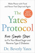 The Yates Protocol: Five Simple Steps to Fix Your Blood Sugar and Reverse Type 2 Diabetes by Dr. Beverly Yates | barcode:9780593852996 | source:'9780593852996.jpg