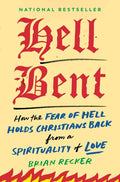 Hell Bent: How the Fear of Hell Holds Christians Back from a Spirituality of Love by Brian Recker | barcode:9780593853191 | source:'9780593853191.jpg