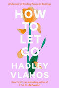 How to Let Go: A Memoir of Finding Peace in Endings by Hadley Vlahos R.N. | barcode:9780593875773 | source:'9780593875773.jpg