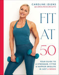 Fit at 50: Your Guide to a Stronger, Fitter, and Happier (Mid) Life in Just 6 Weeks by Caroline Idiens | barcode:9780593959701 | source:'9780593959701.jpg